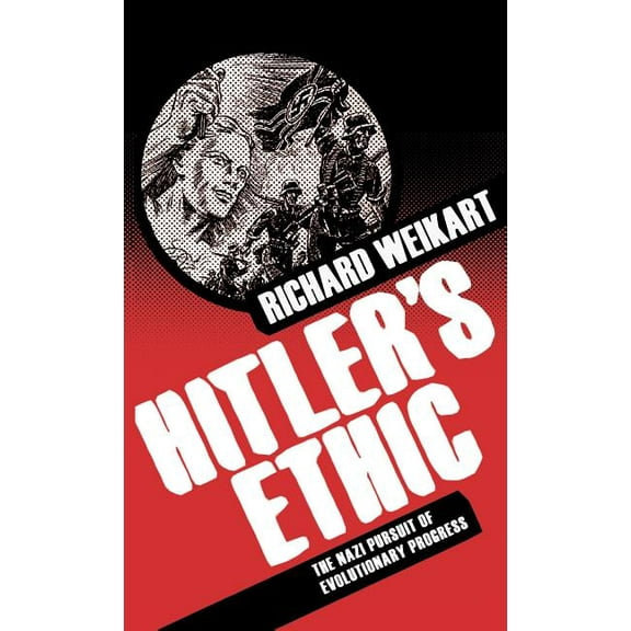 Hitler's Ethic: The Nazi Pursuit of Evolutionary Progress, (Hardcover)