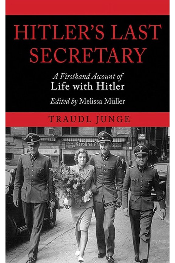 Hitler's Last Secretary : A Firsthand Account of Life with Hitler (Paperback)