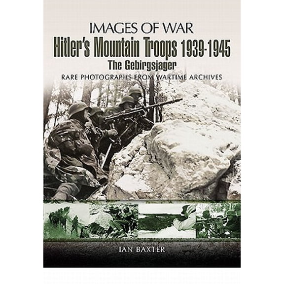 Pre-Owned Hitlers Mountain Troops 1939-1945: The Gebirgsjager (Images of War), 9781848843547, 1848843542, Paperback, First Editiion edition