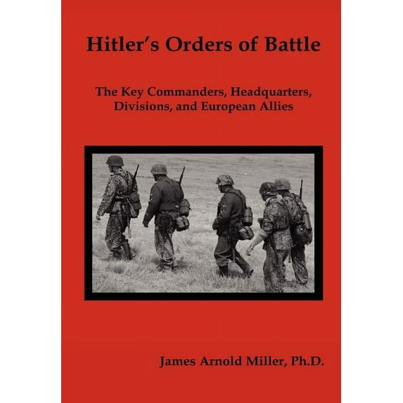 Hitler's Orders of Battle (Hardcover) by James Arnold Miller