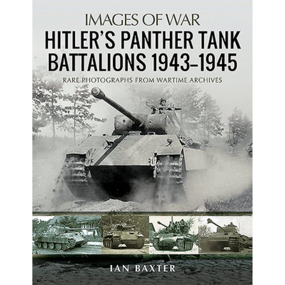 Pre-Owned Hitler's Panther Tank Battalions, 1943-1945: Rare Photographs from Wartimes Archives (Paperback 9781526765451) by Ian Baxter