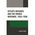 thumbnail image 1 of Hitler's Refugees and the French Response, 1933-1938, (Hardcover), 1 of 1