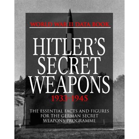 Pre-Owned Hitler's Secret Weapons: 1933-1945 (World War II Germany), 9781906626754, 1906626758, Hardcover,