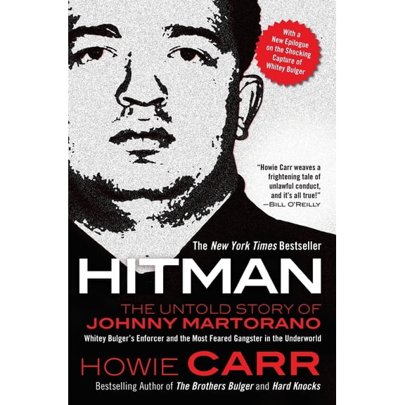Hitman: The Untold Story of Johnny Martorano: Whitey Bulger's Enforcer and the Most Feared Gangster in the Underworld, (Paperback)