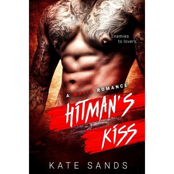 Hitman's Kiss - A Mafia Bad Boy Romance: Enemies to Friends, (Paperback)