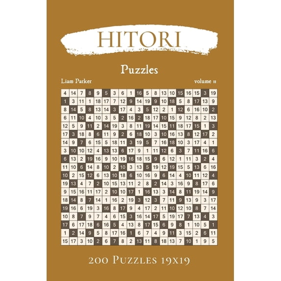 Hitori Puzzles Hitori Puzzles - 200 Puzzles 19x19 vol.11, Book 11, (Paperback)