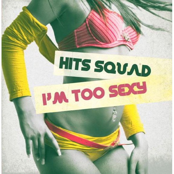 Hits Squad - I'm Too Sexy - Electronica - CD