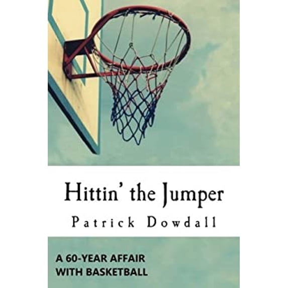 Pre-Owned Hittin' the Jumper: A 60-Year Affair with Basketball (Paperback) 0997690208 9780997690200