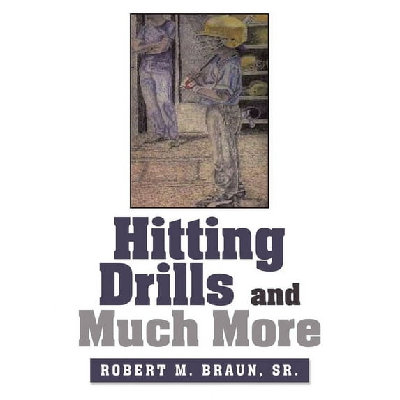 Hitting Drills and Much More (Paperback) by Robert M Braun