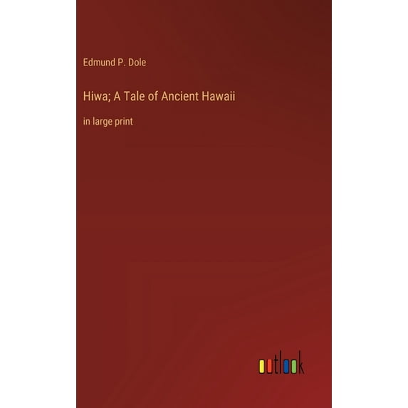 Hiwa; A Tale of Ancient Hawaii: in large print (Hardcover)