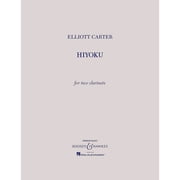 Hiyoku for Two Clarinets Boosey & Hawkes Chamber Music Series Composed by Elliott Carter