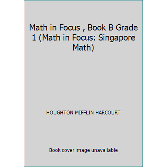 Pre-Owned Math in Focus , Book B Grade 1 (Math in Focus: Singapore Math) (Hardcover) 0544193563 9780544193567