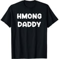thumbnail image 1 of Hmong Daddy Funny Asian Humor Joke Simple Design Text People T-Shirt, 1 of 3