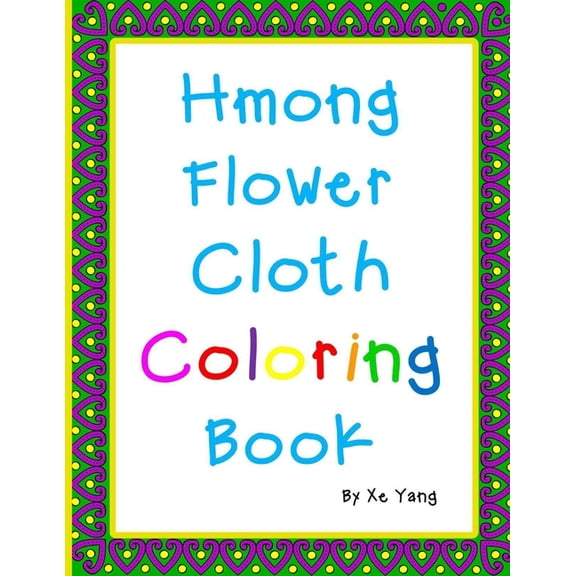 Hmong Flower Cloth Coloring Book: Hmong Art, (Paperback)