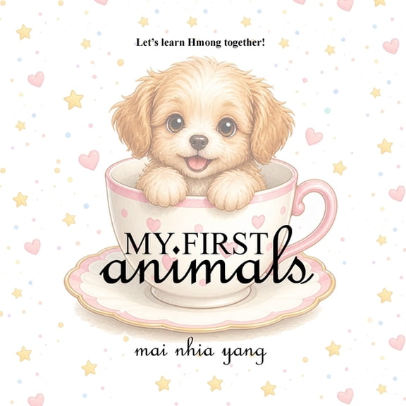 Hmong Learning My First Animals: Let's Learn Hmong Together!, (Paperback)