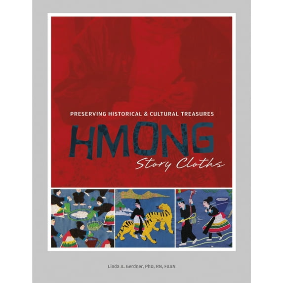 Hmong Story Cloths: Preserving Historical & Cultural Treasures, (Hardcover)