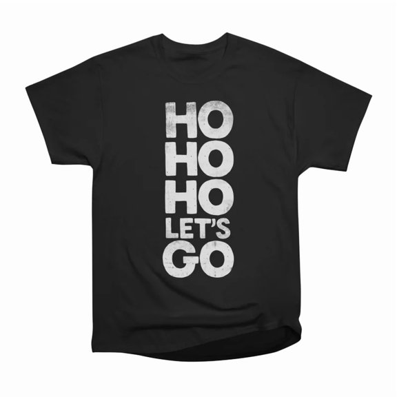 Ho Ho Ho Lets Go T-Shirt Tee Gift For Him Merch For Her Apparel For Friend 1