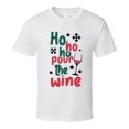 thumbnail image 1 of Ho Ho Ho Pour The Wine Tee Funny Christmas Tshirt Holiday T Shirt, 1 of 1