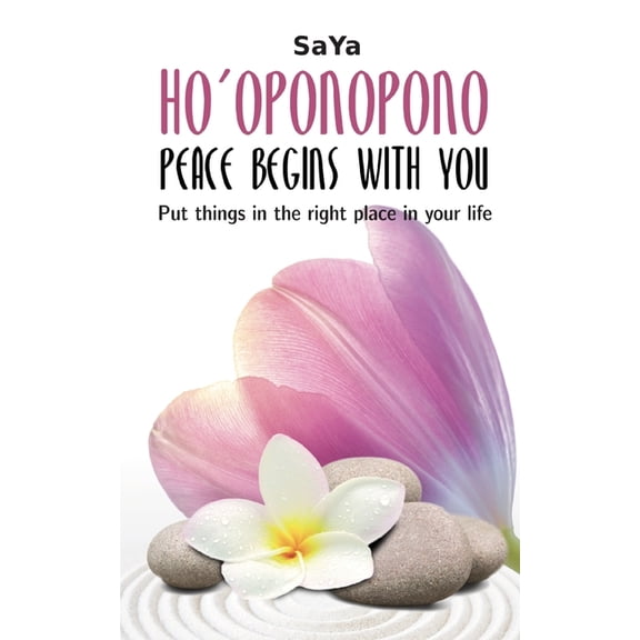 Ho'oponopono Peace begins with you: Put things in the right place in your life, (Paperback)