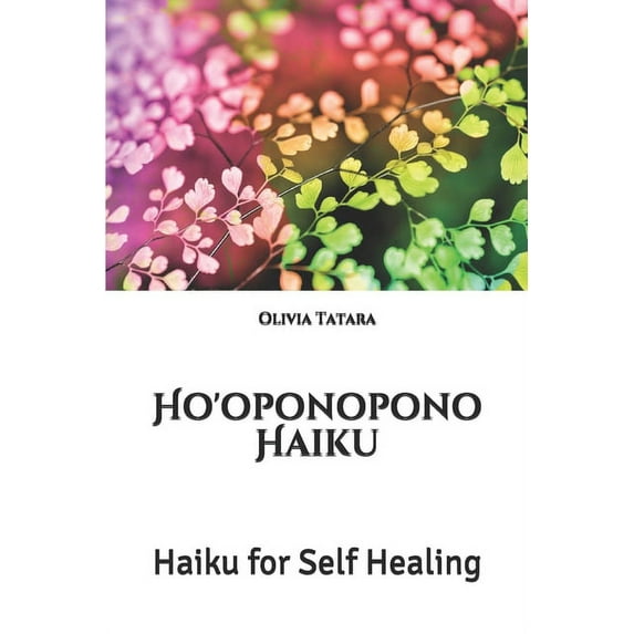 Ho'oponopono Haiku: Haiku for Self Healing (Paperback)