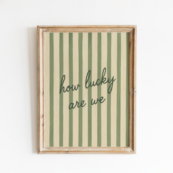 Ho.w Luc.ky A.re W.e Green Striped Romantic Quote Poster