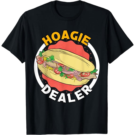 Hoagie Dealer Sandwhiches Fastfoods Seller Food Apparels T-Shirt