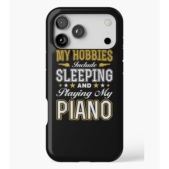 Hobbies Include Sleeping Playing Piano M3385, Protective Case for iPhone 17 16 15 14 13 12 11 Pro Max – Modern Unisex Style
