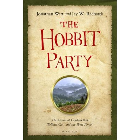 Pre-Owned The Hobbit Party: The Vision of Freedom That Tolkien Got, and the West Forgot (Hardcover) 1586178237 9781586178239