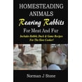 thumbnail image 1 of Hobby Farm Animals Homesteading Animals - Rearing Rabbits For Meat And Fur: Includes Rabbit, Duck, and Game recipes for the slow cooker, Book 1, (Paperback), 1 of 1
