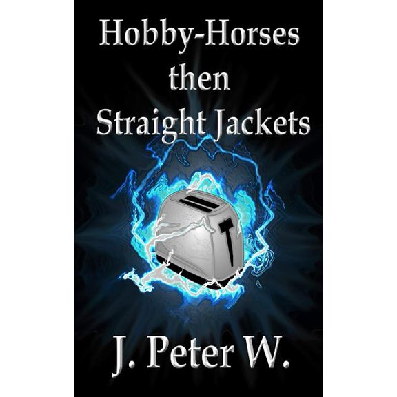 Hobby-horses then straight jackets (Author's Edition) (Paperback)