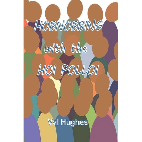 Hobnobbing with the Hoi Polloi (Paperback)
