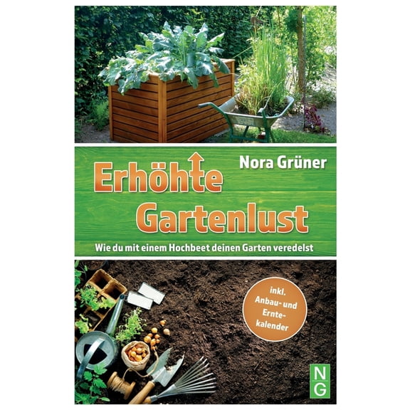 Hochbeet Buch: Erhhte Gartenlust! Wie du mit einem Hochbeet deinen Garten veredelst.: inkl. Anbau- und Erntekalender &a, (Paperback)