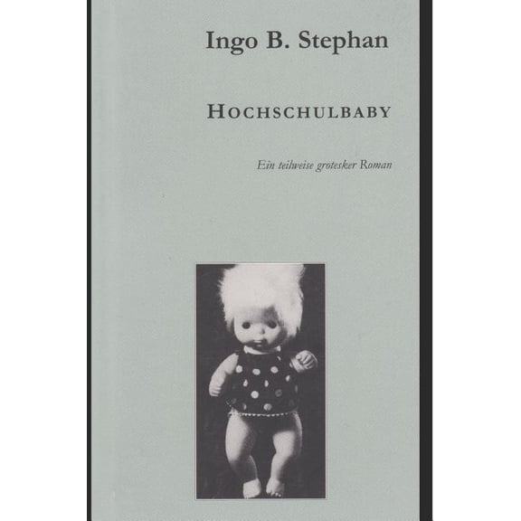 Hochschulbaby: Die verrckte Geschichte eines Spielzeugs, das auszog, einem kleinen Land das Frchten zu lehren. (Paperback)