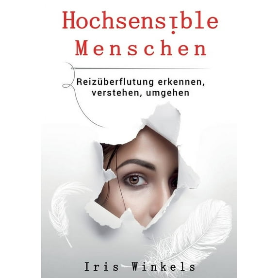 Hochsensible Menschen: Reizüberflutung erkennen, verstehen, umgehen, (Paperback)