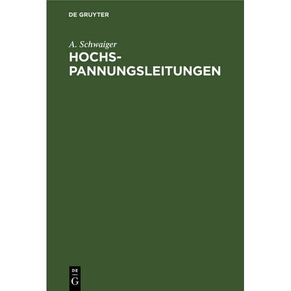 Hochspannungsleitungen: Grundlagen Und Methoden Zur Praktischen Berechnung Von Leitungen Fr Die bertragung Elektrische, (Hardcover)