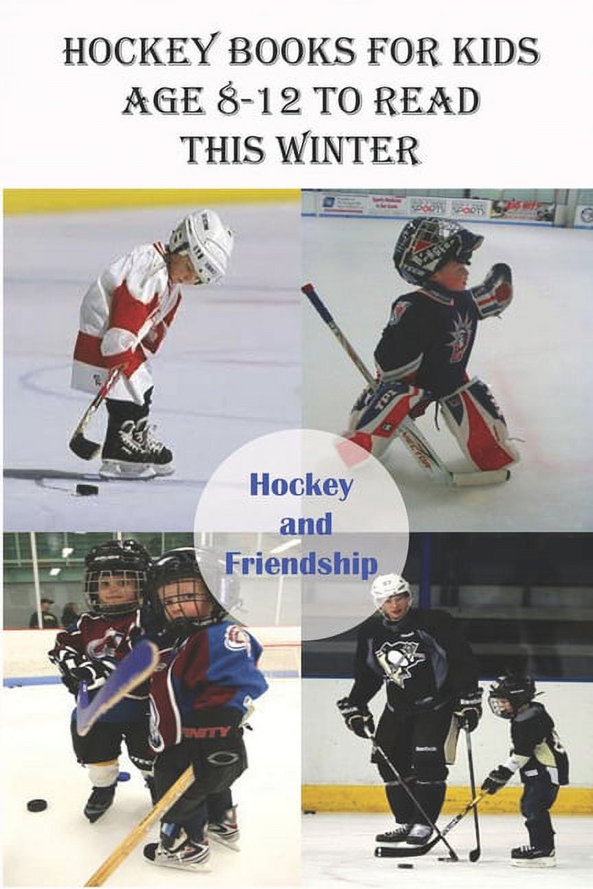 Hockey Books For Kids Age 812 To Read This Winter_ Hockey And Friendship IceHockey Team