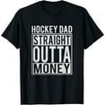 thumbnail image 1 of Hockey Dad Straight Outta Money T-Shirt I Funny Hockey Gift T-Shirt, 1 of 3