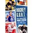 thumbnail image 1 of Hockey G.O.A.T.: 100 Greatest Hockey Players of All Time: Best Players in NHL History (Paperback), 1 of 1