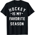 thumbnail image 1 of Hockey Is My Favorite Season Cool Saying For Sports Lovers T-Shirt Unisex Full Size S-5XL, 1 of 4