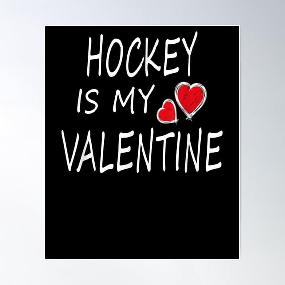 Hockey Is My Valentine Hockey Sports Fans Gifts Poster Wall Art, Modern Wall Decor For Living Room Bedroom, 16x24 UNFRAMED