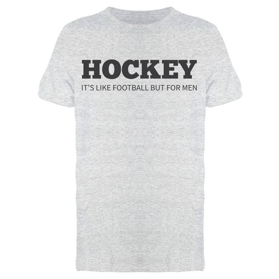 Hockey Its Like Football Men's T-shirt