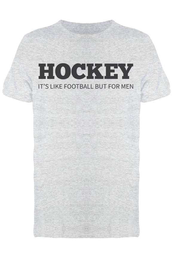 Hockey Its Like Football Men's T-shirt