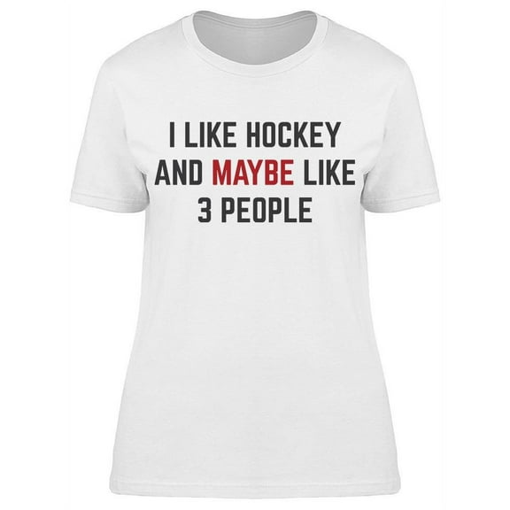 Hockey Maybe 3 People Women's T-shirt