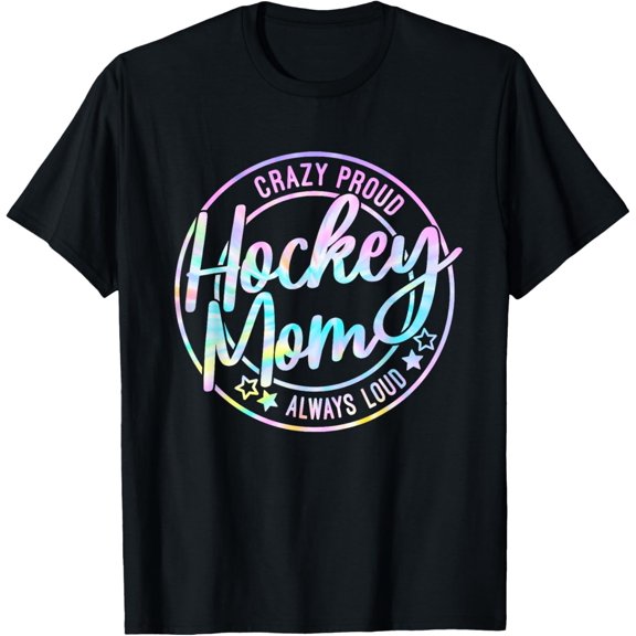 Hockey Mom Crazy Proud Ice Always Loud Tie Dye Mother Gift-Shirt Unisex S-5XL Hot Trending Shirt, Vintage Birthday Gift