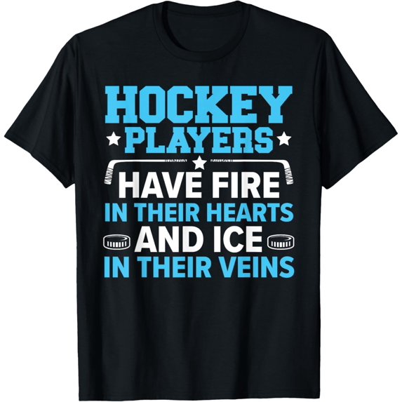 Hockey Players Have Fire In Their Heart And Ice In Veins T-Shirt