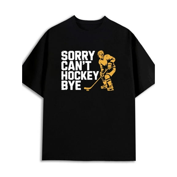 Hockey Sorry Bye Tee 180G 100% Cotton 180G 100% Cotton mens plus size high quality design your own black Classic Unisex Shirt Graphic Tee tshirts Christmas gifts