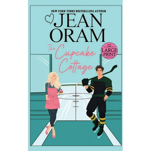 Hockey Sweethearts The Cupcake Cottage: A Fake Relationship Hockey Romance, Book 1, (Hardcover)