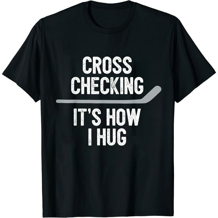 Hockey Tshirt Cross Checking It Is How I Hug Men Women Hockey Tshirt Cross Checking It Is How I Hug Men Women