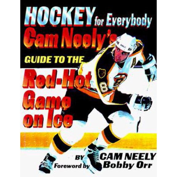 Pre-Owned Hockey for Everybody: Cam Neely's Guide to the Red-Hot Game on Ice (Paperback) 1886284172 9781886284173