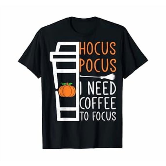 Hocus Pocus I Need Coffee To Focus Shirt Gift Tee Unisex S-5XL T-Shirt